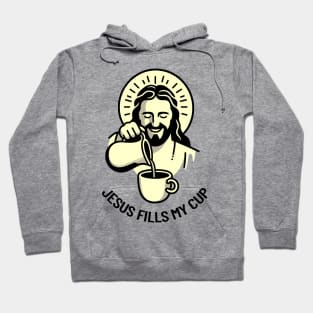 Jesus Fills My Cup Christian Coffee Tea Drinker Pun Hoodie